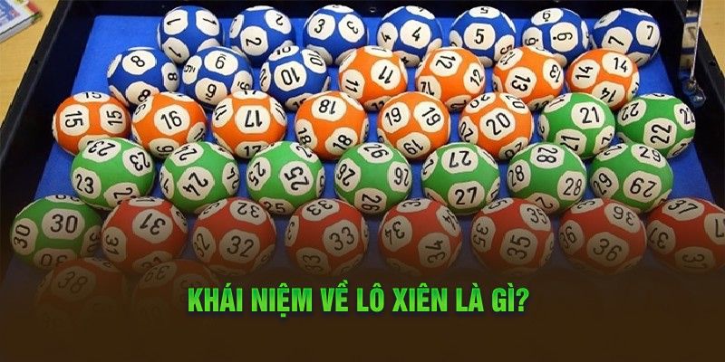 Đôi nét về lô xiên là gì?